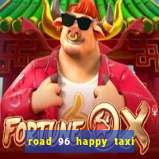 road 96 happy taxi security call password